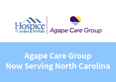 Agape Care Group Continues Expansion Strategy in North Carolina with the Acquisition of Hospice of the Carolina Foothills